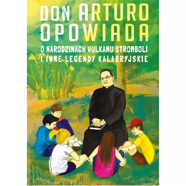 Don Arturo opowiada o narodzinach wulkanu Stromboli i inne legendy kalabryjskie - Książki