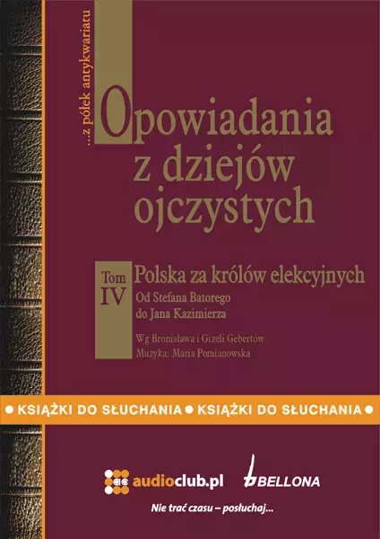 Opowiadania z dziejów ojczystych. Tom IV. Polska za królów elekcyjnych. Audiobook - Audiobooki