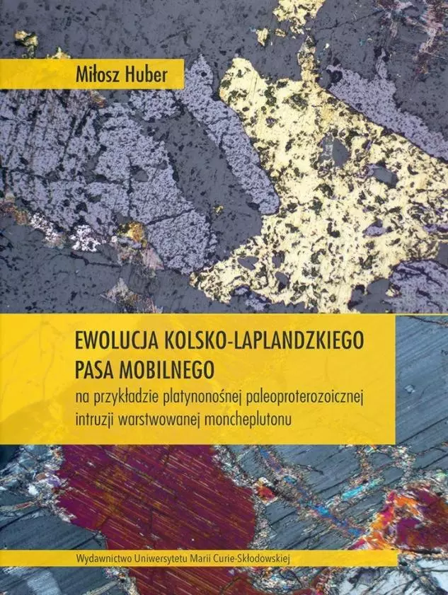 Ewolucja kolsko-laplandzkiego pasa mobilnego na przykładzie platynonośnej paleoproterozoicznej intruzji warstwowanej moncheplutonu - Książki