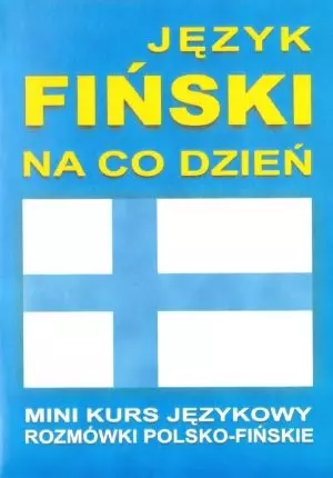 Język fiński na co dzień. Mini kurs językowy. Rozmówki polsko-fińskie + CD - Książki