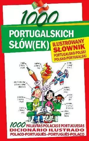 1000 portugalskich słów(ek) Ilustrowany słownik portugalsko-polski polsko-portugalski - Książki