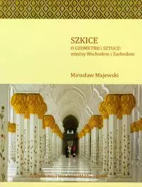 Szkice O geometrii i sztuce między Wschodem i Zachodem - Książki