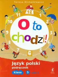 O to chodzi! 5. Część 2. Język polski. Podręcznik - Książki