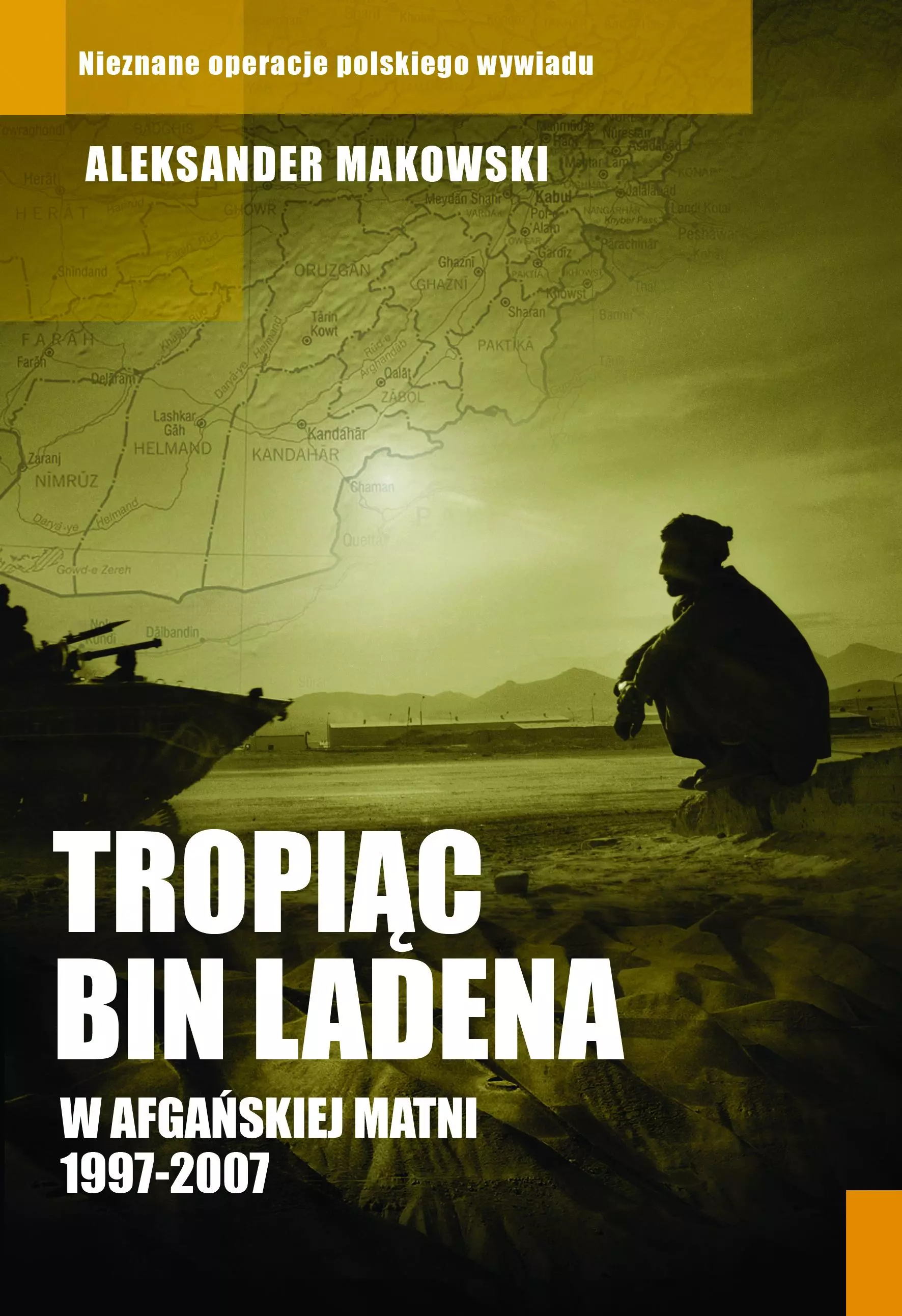 Tropiąc Bin Ladena. W afgańskiej matni 1997-2007 - Książki