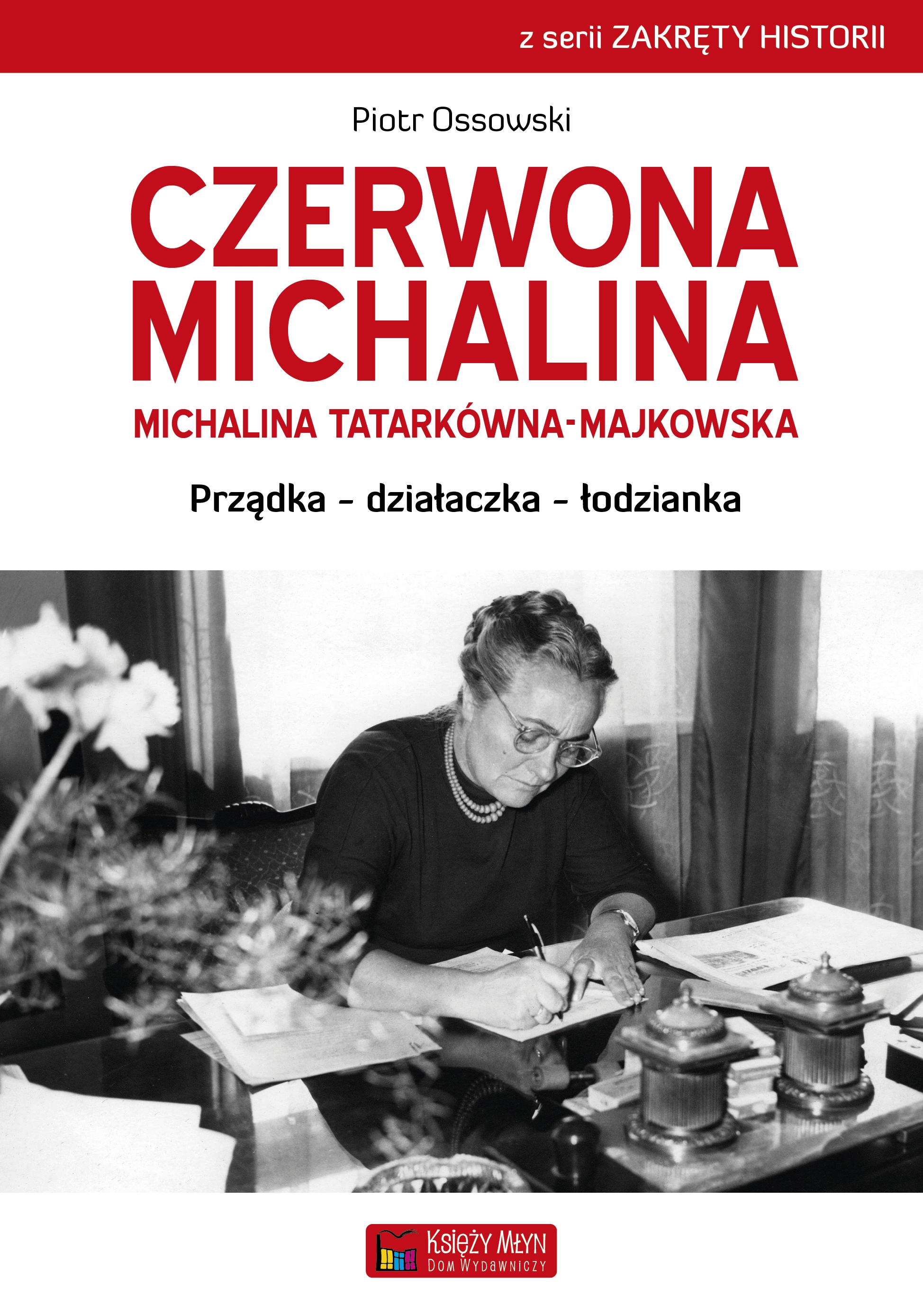 Czerwona Michalina. Michalina Tatarkówna-Majkowska. Prządka - działaczka - łodzianka - Książki