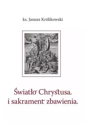 Światło Chrystusa i sakrament zbawienia - Książki