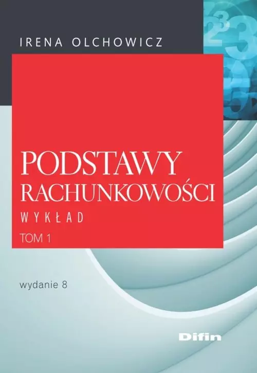 Podstawy rachunkowości. Wykład. Tom 1, wydanie 8 - Książki