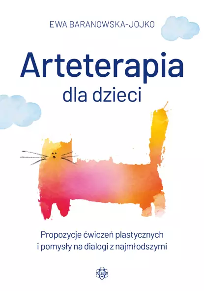 Arteterapia dla dzieci. Propozycje ćwiczeń plastycznych i pomysły na dialogi z najmłodszymi - Książki