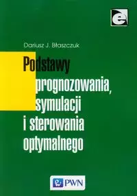 Podstawy prognozowania, symulacji i sterowania optymalnego - Książki