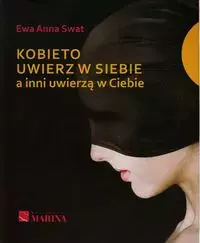 Kobieto uwierz w siebie a inni uwierzą w Ciebie - Książki