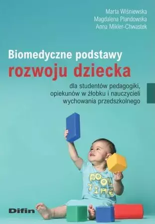 Biomedyczne podstawy rozwoju dziecka dla studentów pedagogiki, opiekunów w żłobku i nauczycieli wychowania przedszkolnego - Książki