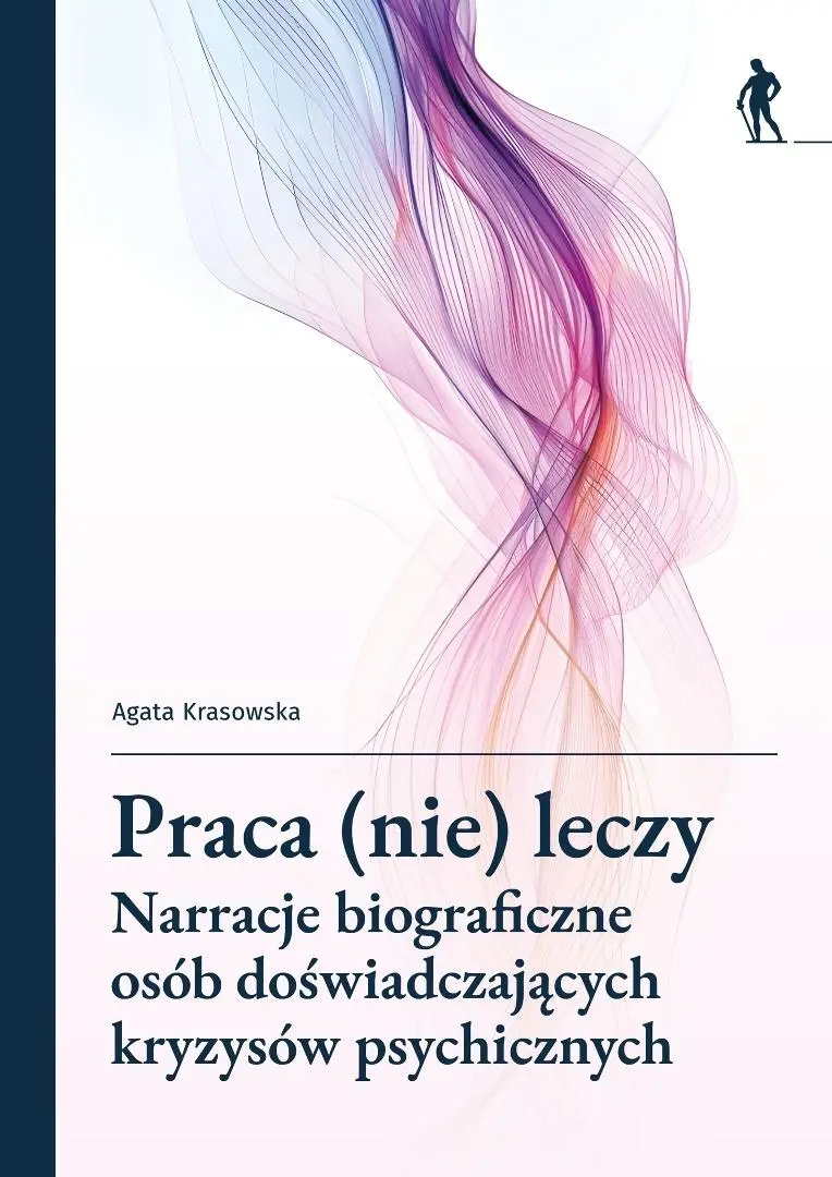 Praca (nie) leczy Narracje biograficzne osób... - Książki