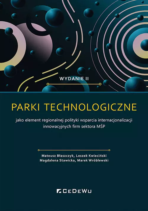 Parki technologiczne jako element regionalnej polityki wsparcia internacjonalizacji innowacyjnych firm sektora MŚP - Książki