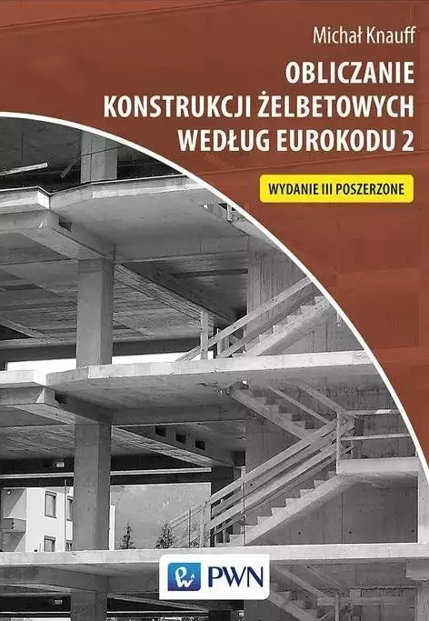 Obliczanie konstrukcji żelbetowych według Eurokodu 2, wydanie 3 - Książki