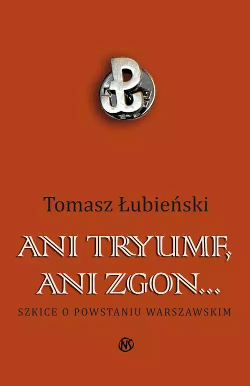 Ani tryumf, ani zgon... Szkice o powstaniu warszawskim - Książki