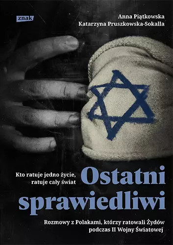 Ostatni Sprawiedliwi. Rozmowy z Polakami, którzy ratowali Żydów podczas II Wojny Światowej - Książki