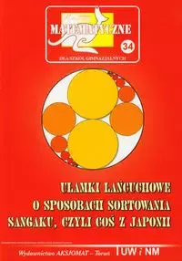 Miniatury matematyczne 34 Ułamki łańcuchowe O sposobach sortowania Sangaku czyli coś z Japonii - Książki