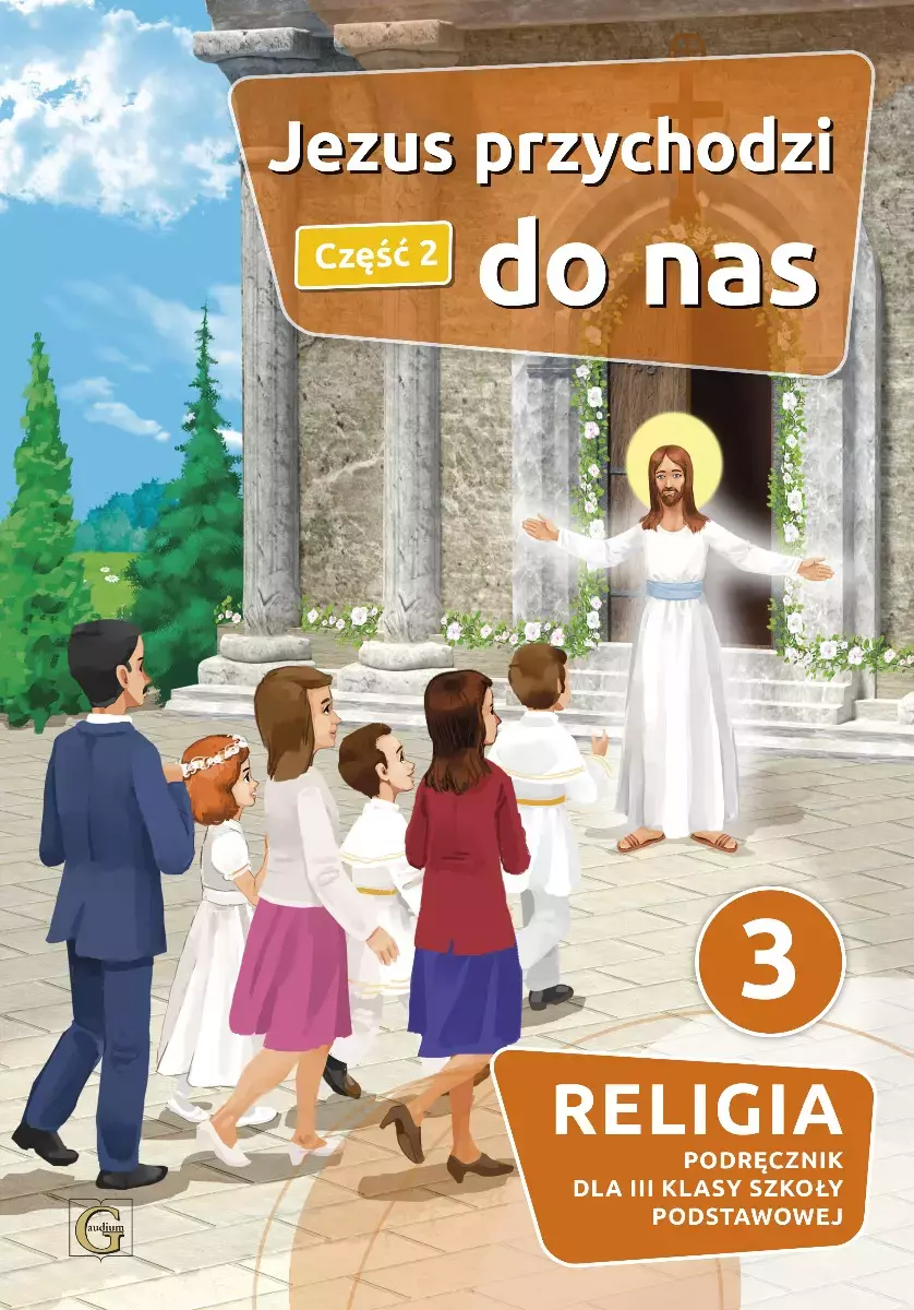 Religia. Szkoła podstawowa klasa 3. Jezus przychodzi do nas. Podręcznik. Część 2. Gaudium - Książki