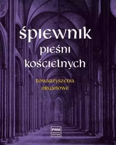 Śpiewnik pieśni kościelnych Towarzyszenia organowe - Muzyka