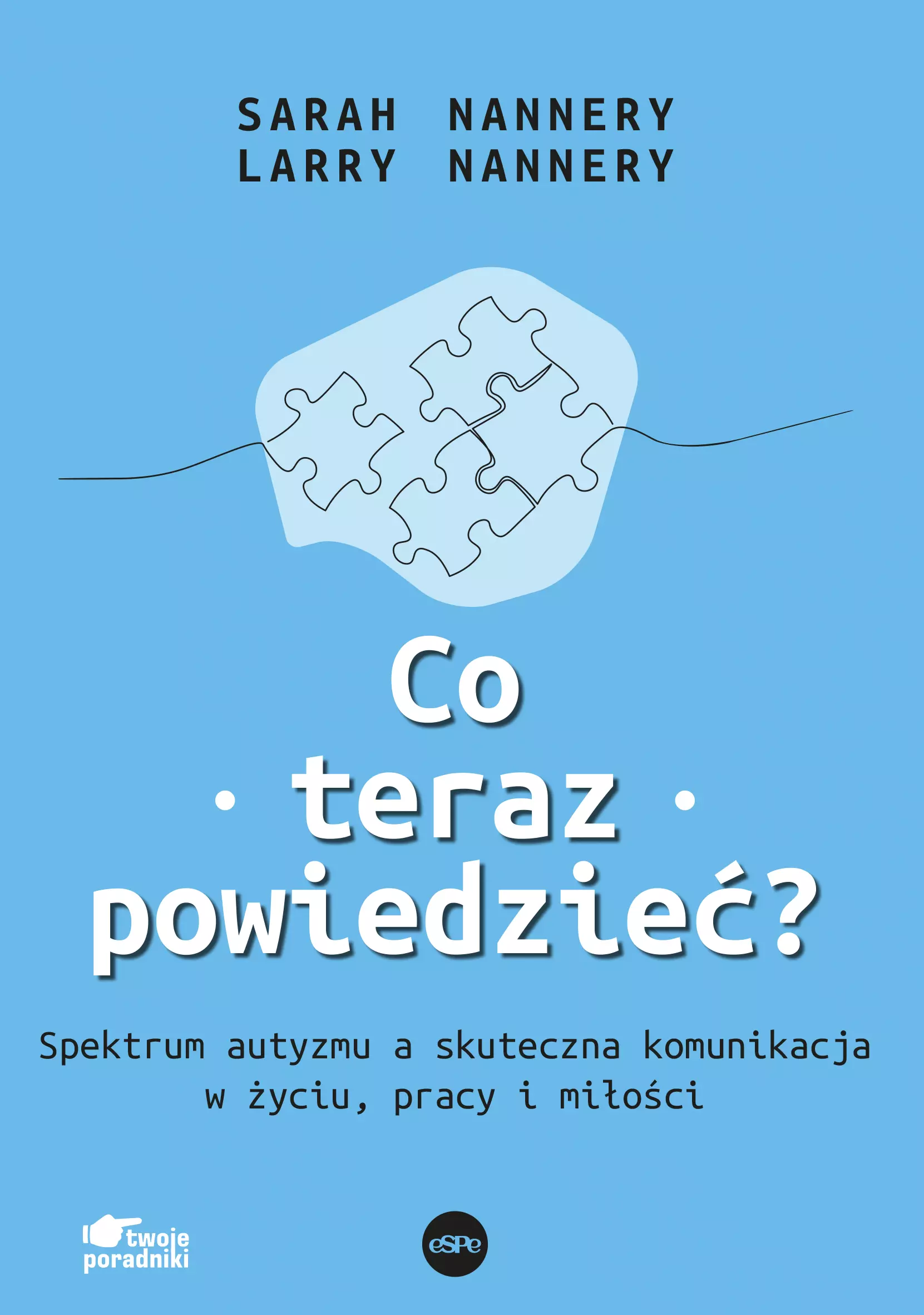 Co teraz powiedzieć? Spektrum autyzmu a skuteczna komunikacja w życiu, pracy i miłości - Książki
