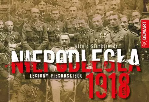 Niepodległa 1918. Legiony Piłsudskiego - Książki