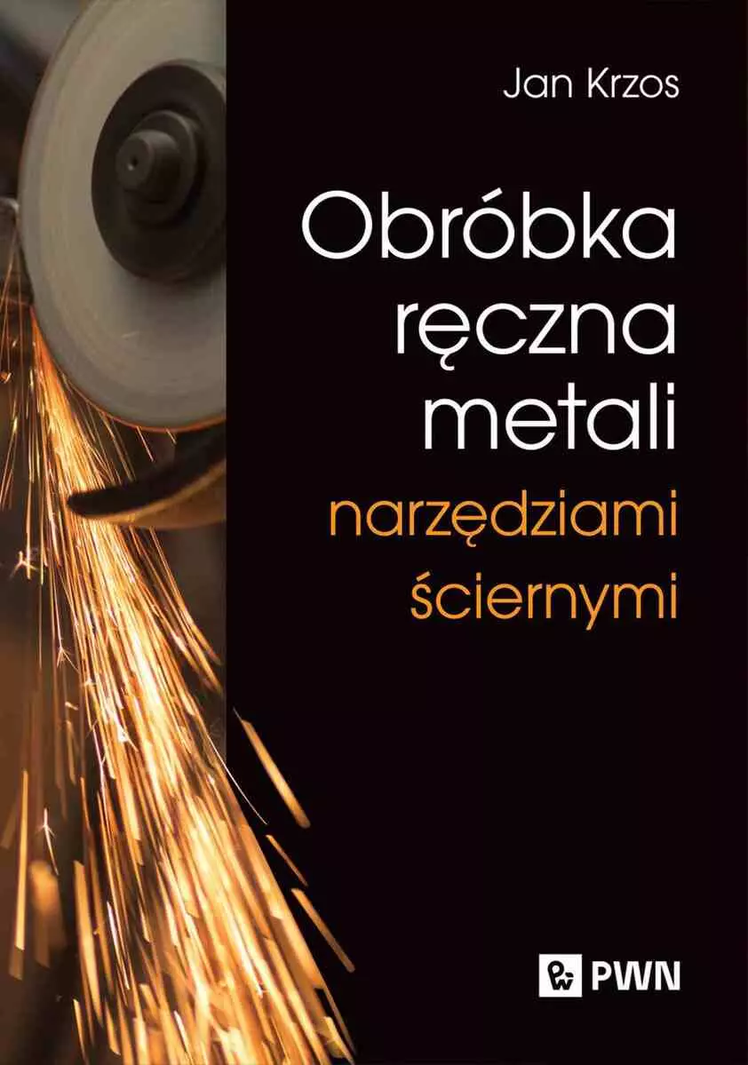 Obróbka ręczna metali narzędziami ściernymi - Książki