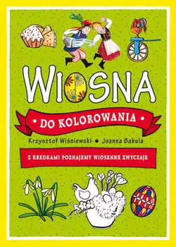 Wiosna do kolorowania - z kredkami poznajemy wiosenne zwyczaje - Książki
