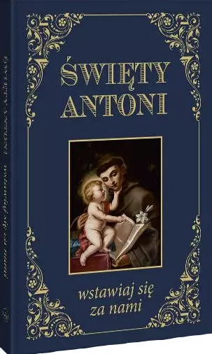 Święty Antoni. Wstawiaj się za nami - Książki