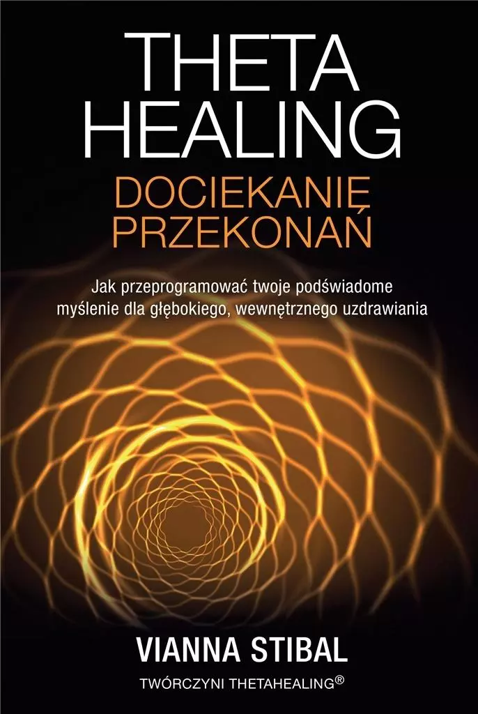 Theta Healing. Dociekanie przekonań - Książki