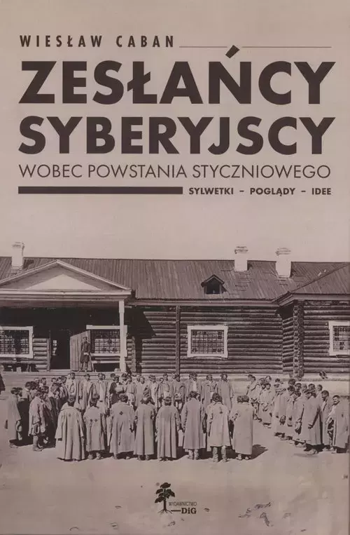 Zesłańcy syberyjscy wobec powstania styczniowego - Książki