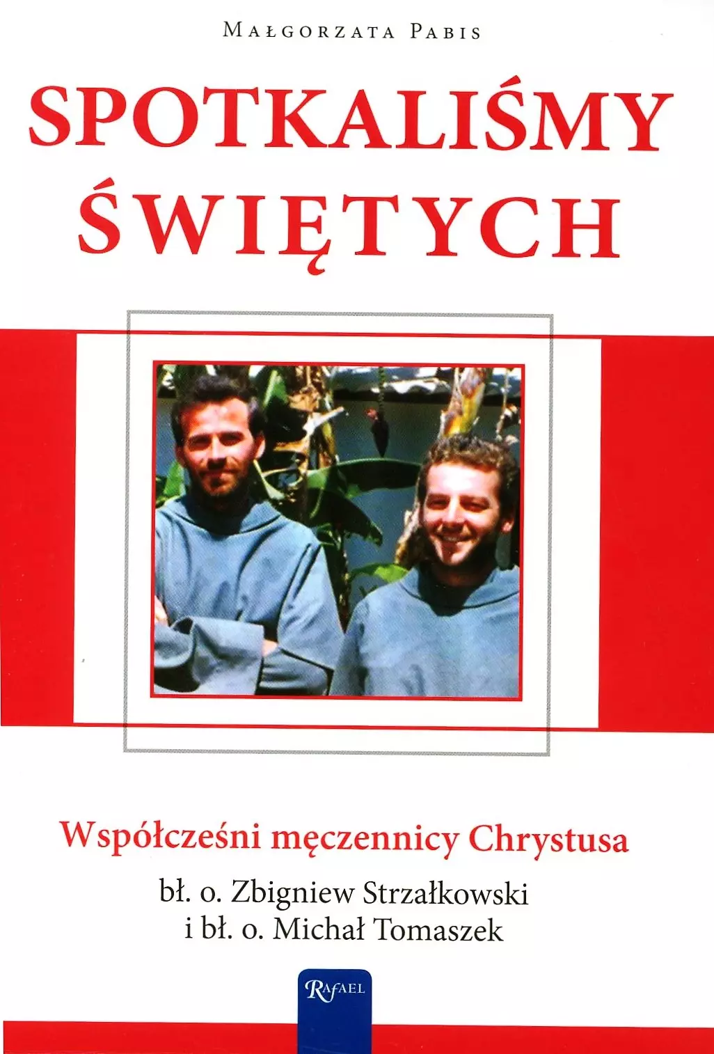Spotkaliśmy Świętych. Współcześni męczennicy Chrystusa: bł. o. Zbigniew Strzałkowski i bł. o. Michał Tomaszek + płyta CD - Książki