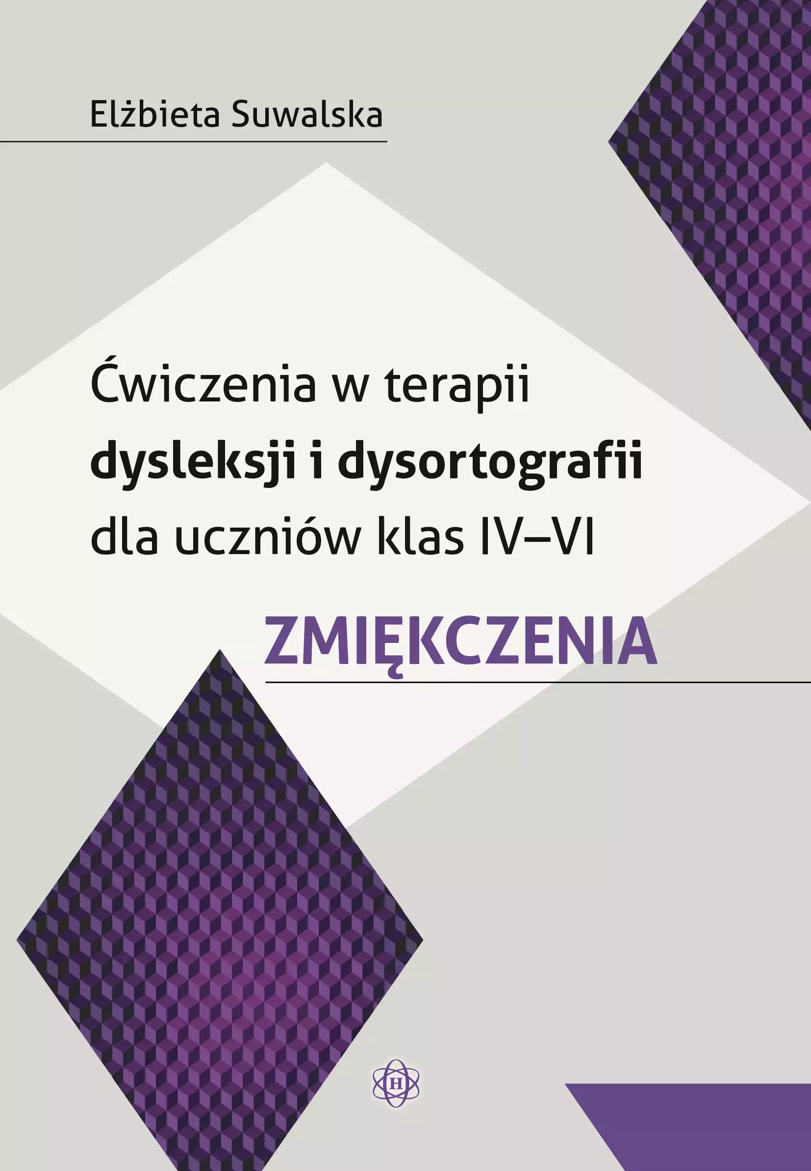 Ćwiczenia w terapii dysleksji i dysortografii dla uczniów klas IV–VI. Zmiękczenia - Książki