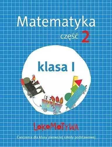Lokomotywa. Matematyka. Ćwiczenia do szkoły podstawowej. Klasa 1. Część 2 - Książki