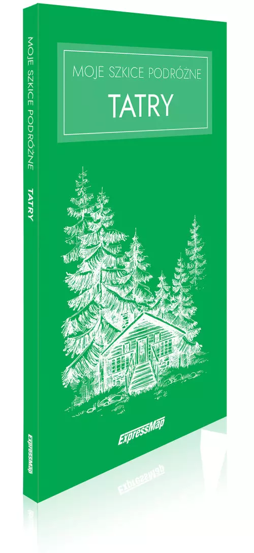 Moje szkice podróżne. Tatry; notatnik z elementami przewodnika - Książki
