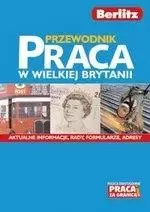 Praca w Wielkiej Brytanii. Przewodnik - Książki