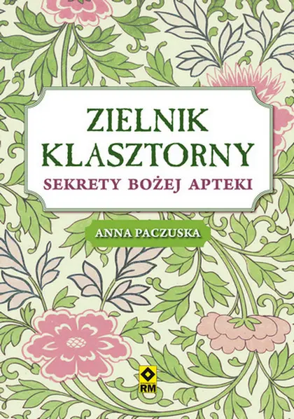 Zielnik klasztorny sekrety bożej apteki - Książki
