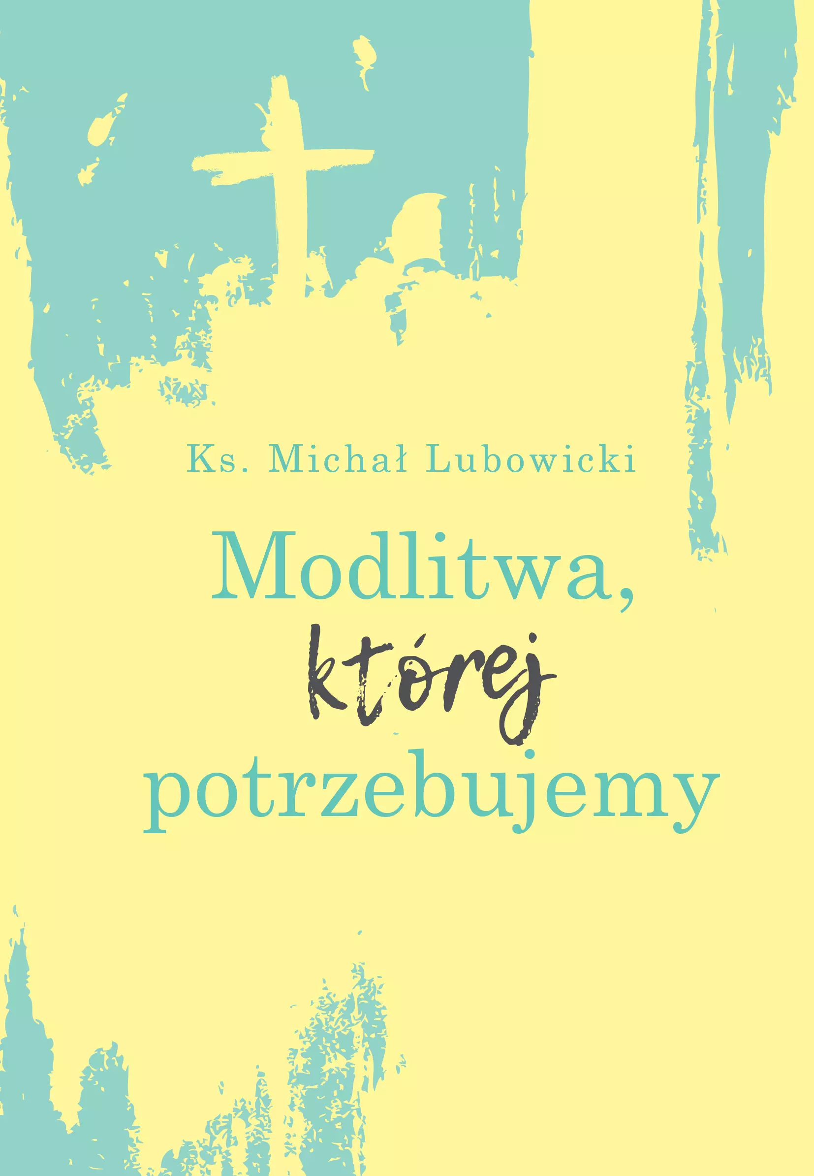 Modlitwa, której potrzebujemy - Książki