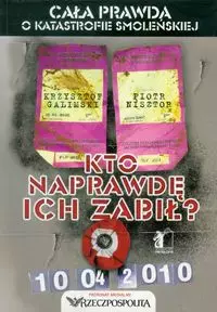 Kto naprawdę ich zabił Cała prawda o katastrofie smoleńskiej - Książki