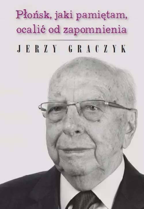 Płońsk, jaki pamiętam, ocalić od zapomnienia - Książki
