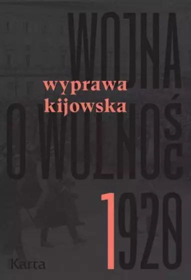 Wojna o wolność 1920. Tom 1. Wyprawa kijowska - Książki