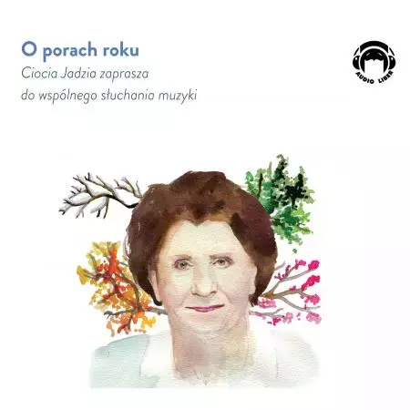 O porach roku. Ciocia Jadzia zaprasza do wspólnego słuchania muzyki. Audiobook - Audiobooki