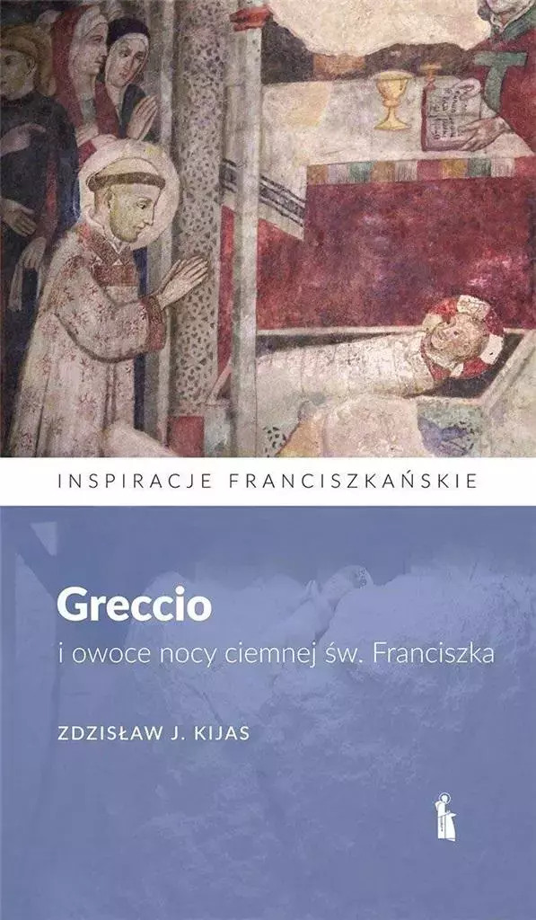 Greccio i owoce nocy ciemnej św. Franciszka - Książki