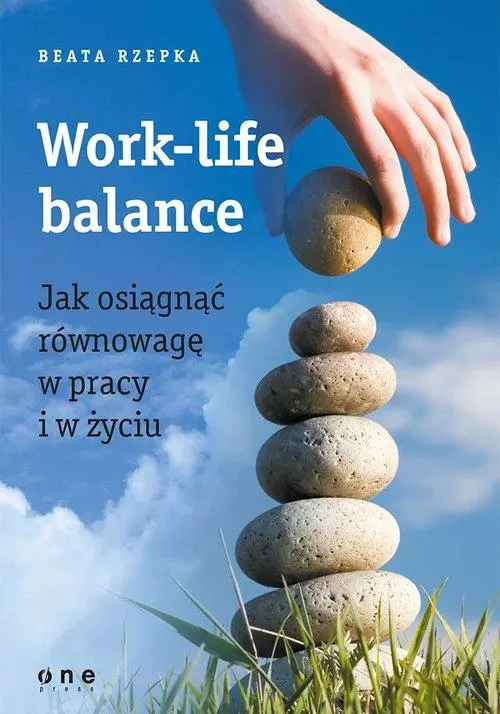 Work-life balance. Jak osiągnąć równowagę w pracy i w życiu - Książki
