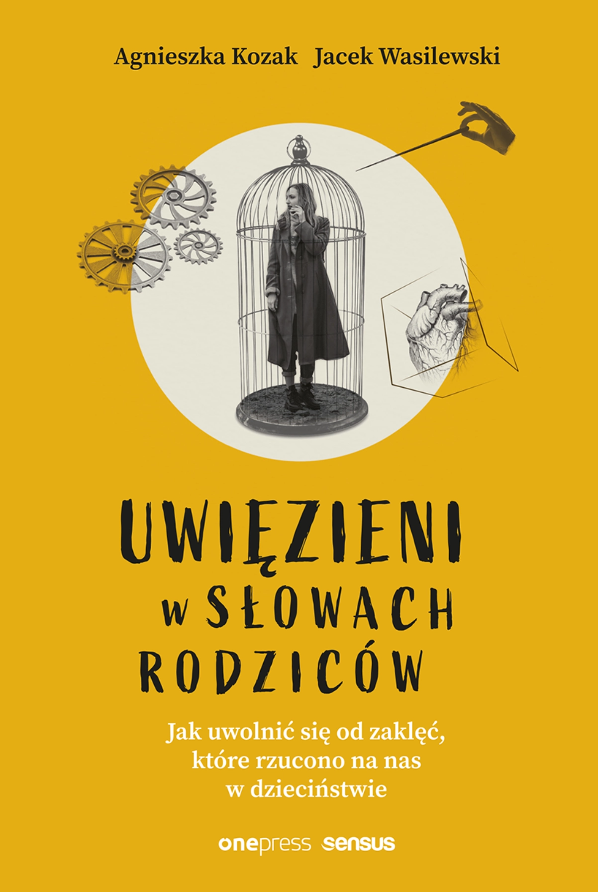Uwięzieni w słowach rodziców. Jak uwolnić się od zaklęć, które rzucono na nas w dzieciństwie - Książki