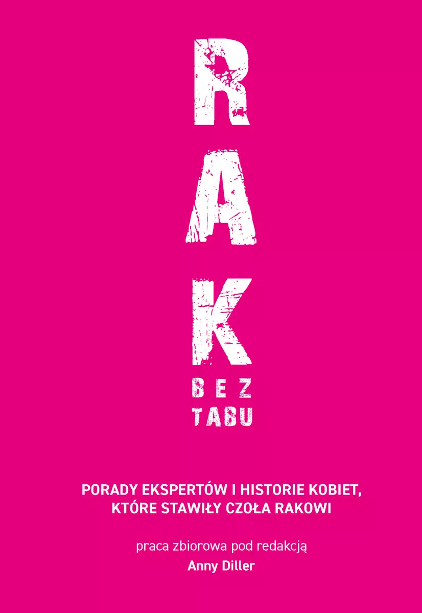 RAK BEZ TABU. Porady ekspertów i historie kobiet, które stawiły czoła rakowi - Książki