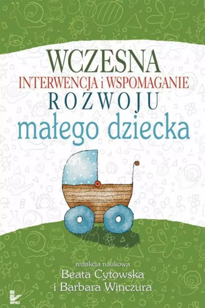 Wczesna interwencja i wspomaganie rozwoju małego.. - Książki