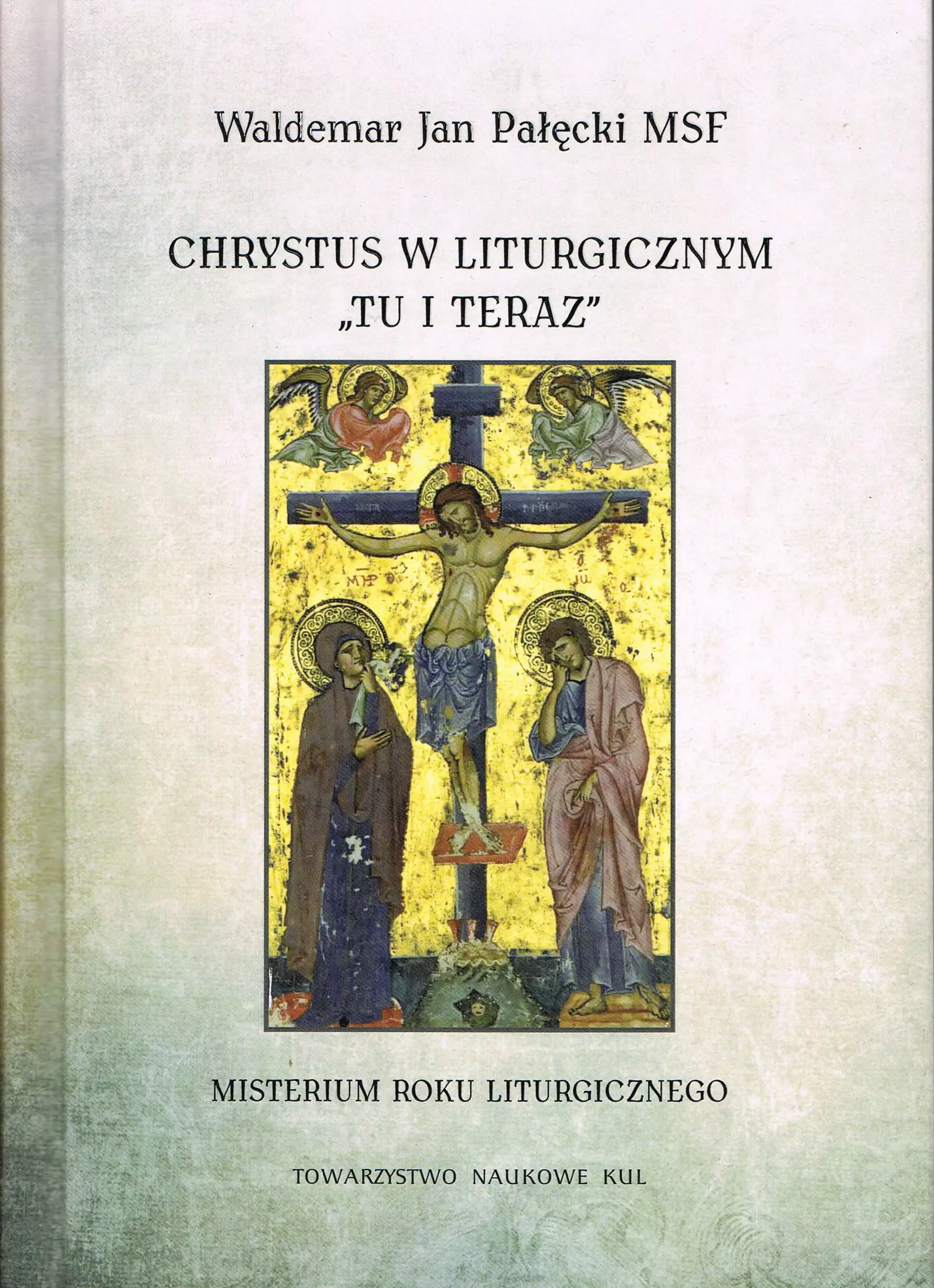 Chrystus w liturgicznym "tu i teraz". Misterium rokuliturgicznego - Książki