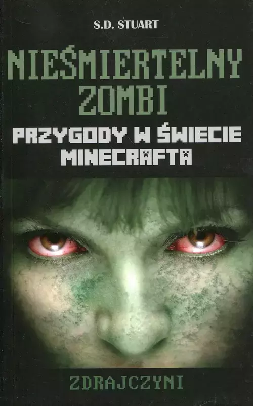 Nieśmiertelny zombi. Przygody w świecie Minecrafta. Zdrajczyni - Książki