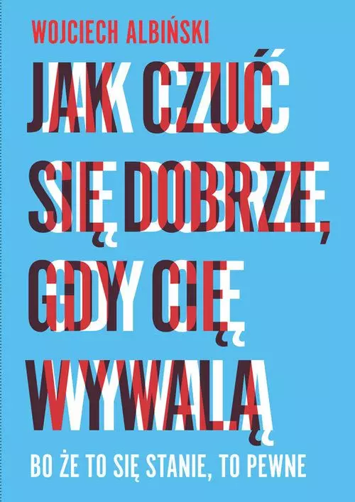 Jak czuć się dobrze, gdy cię wywalą - Książki