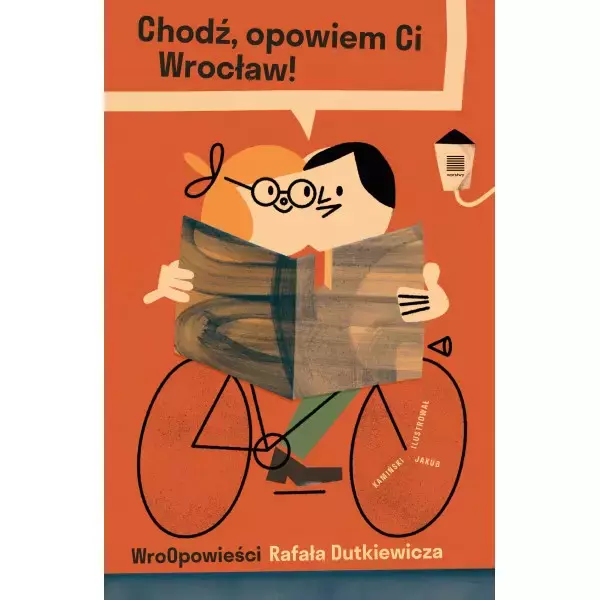 Chodź, opowiem Ci Wrocław! WroOpowieści Rafała Dutkiewicza - Książki